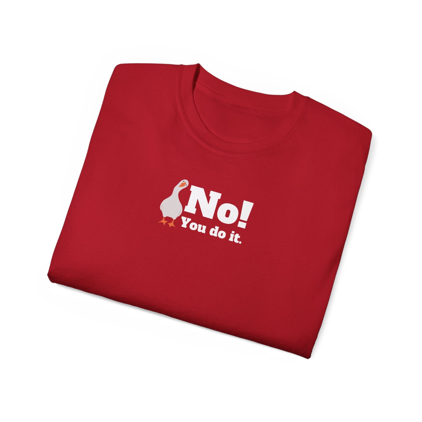 No! You Do It - T-Shirt