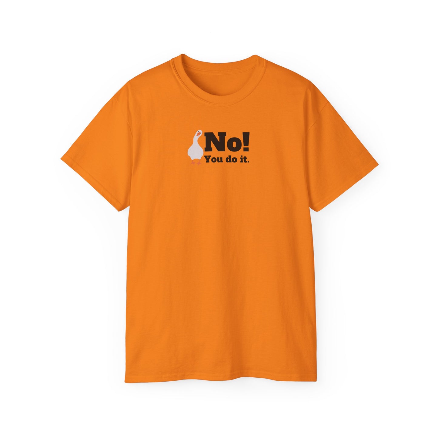 No! You Do It - T-Shirt