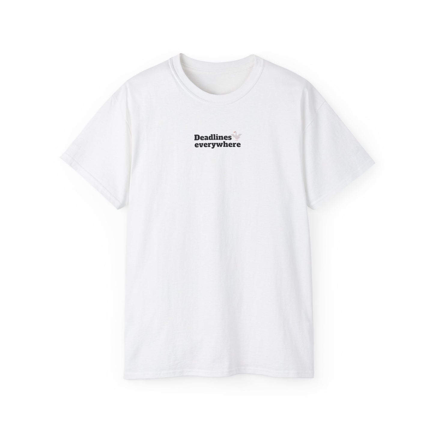 Deadlines Everywhere - T-Shirt