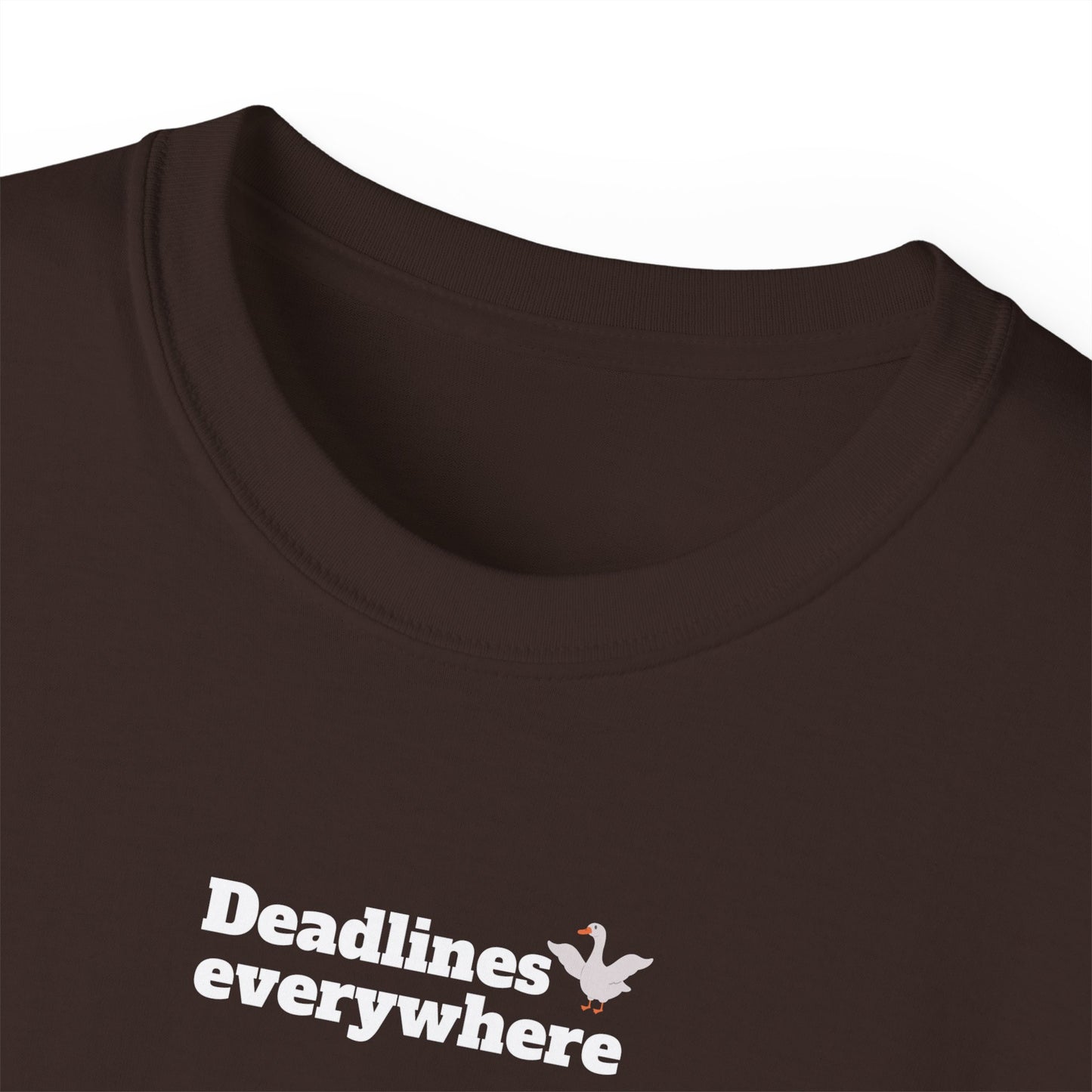 Deadlines Everywhere - T-Shirt