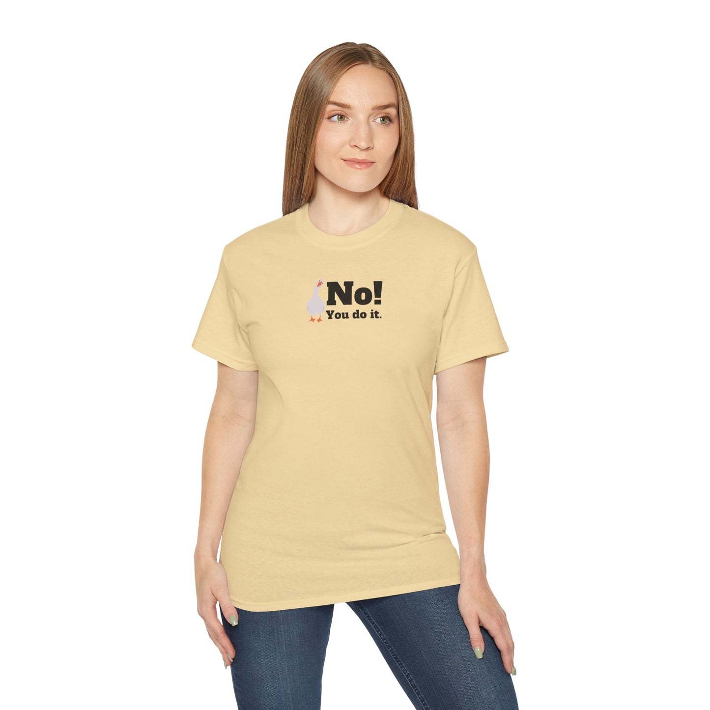 No! You Do It - T-Shirt
