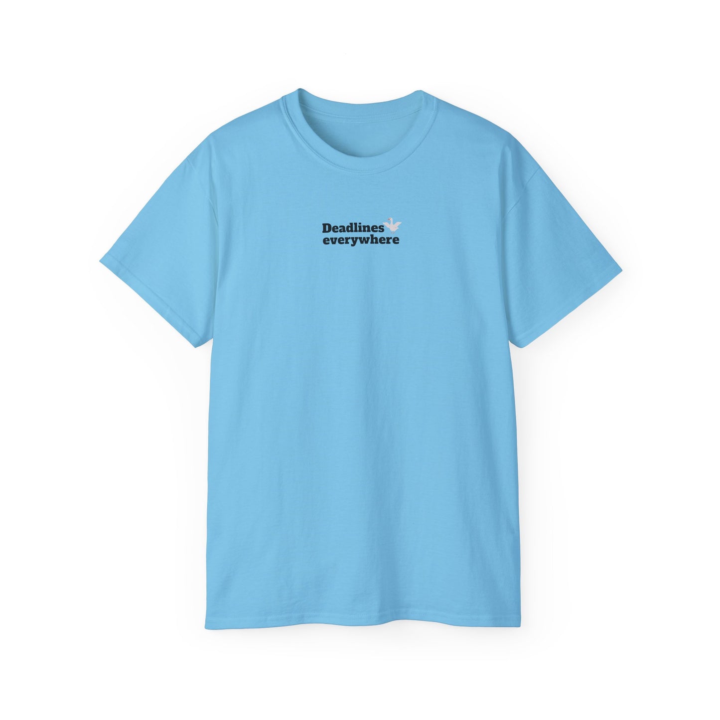 Deadlines Everywhere - T-Shirt
