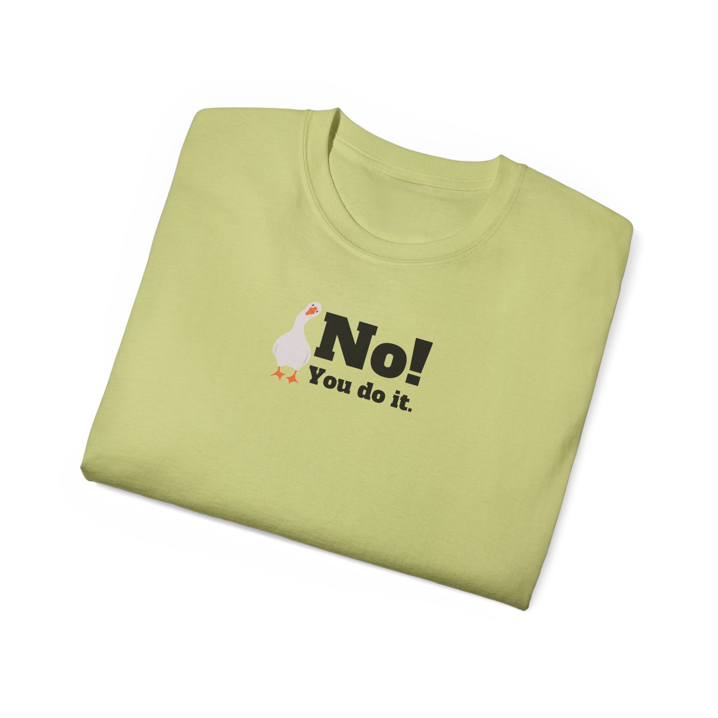 No! You Do It - T-Shirt