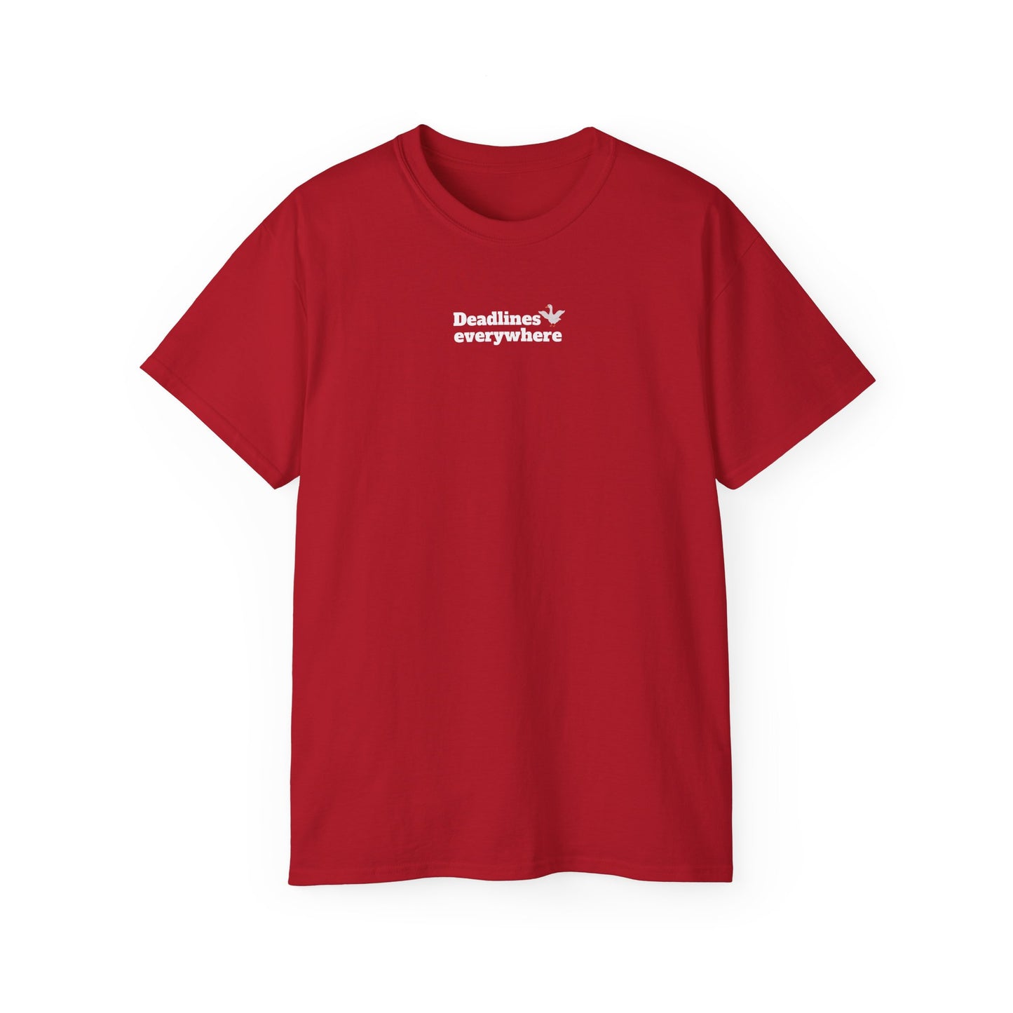 Deadlines Everywhere - T-Shirt