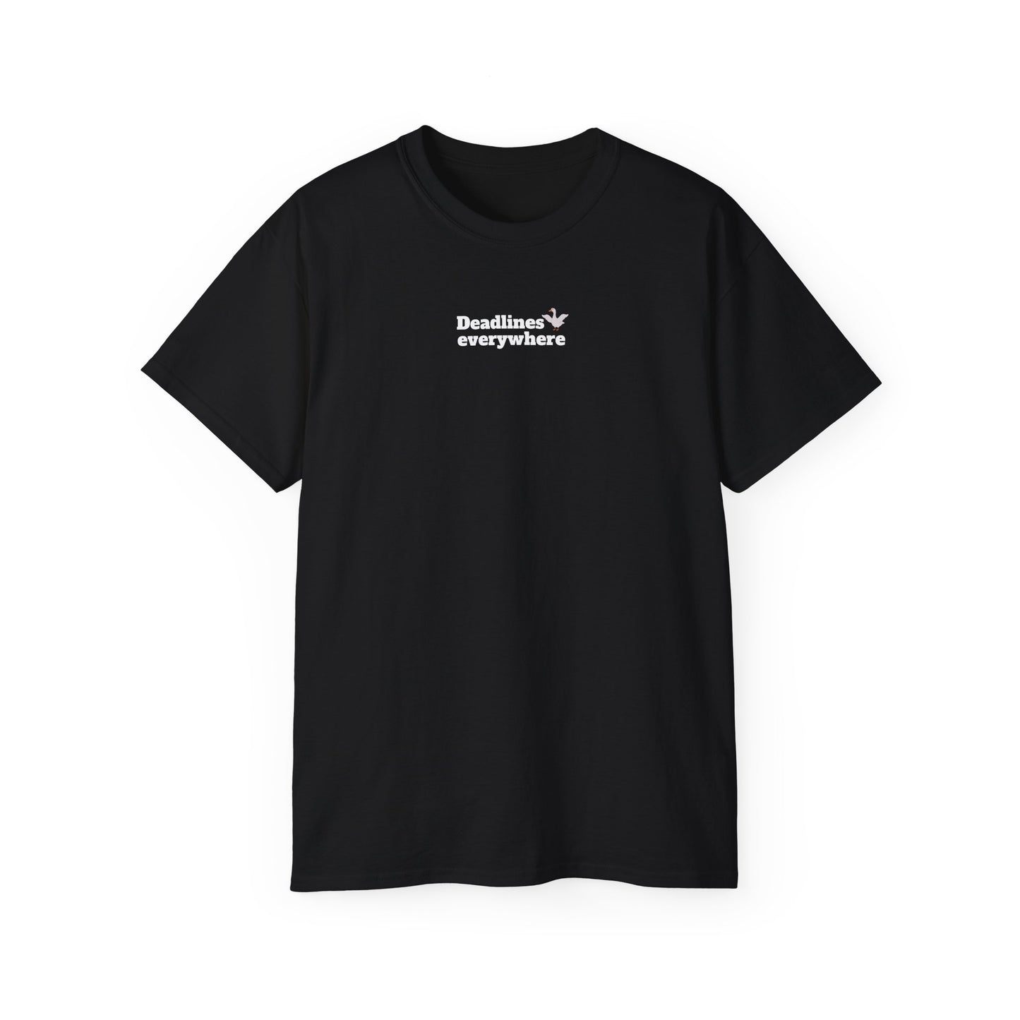 Deadlines Everywhere - T-Shirt