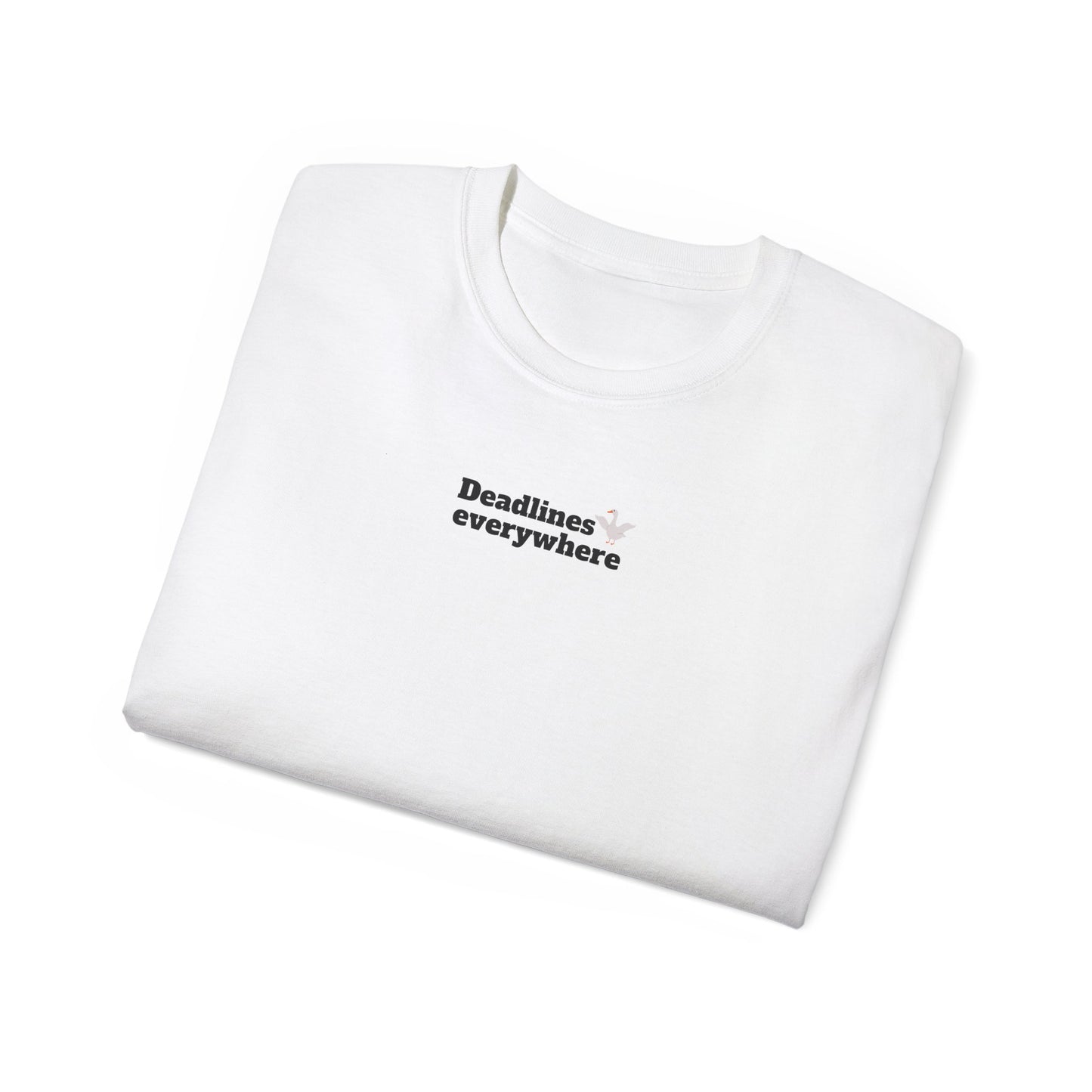 Deadlines Everywhere - T-Shirt