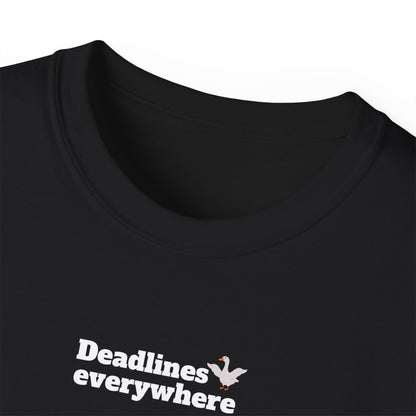 Deadlines Everywhere - T-Shirt