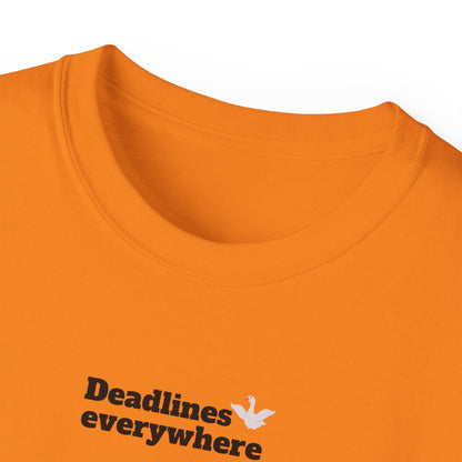 Deadlines Everywhere - T-Shirt