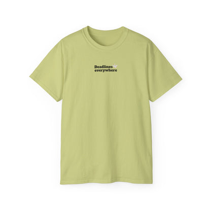 Deadlines Everywhere - T-Shirt