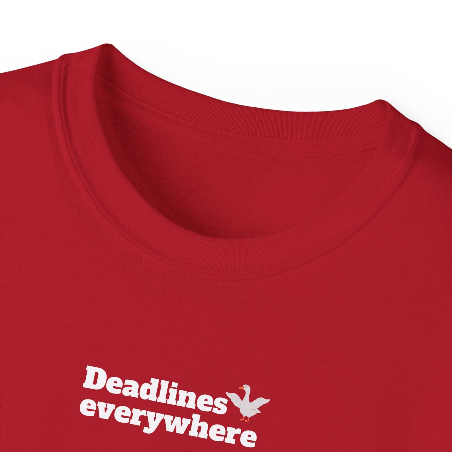 Deadlines Everywhere - T-Shirt