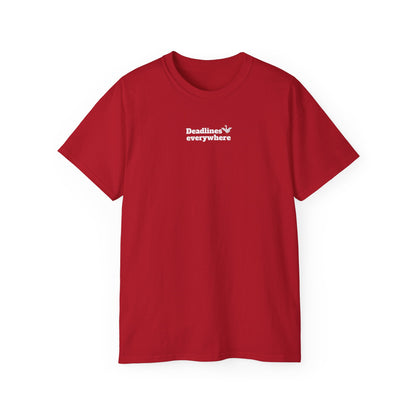 Deadlines Everywhere - T-Shirt