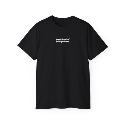 Deadlines Everywhere - T-Shirt